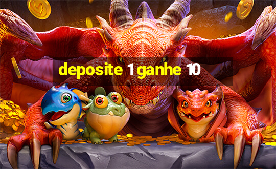 deposite 1 ganhe 10