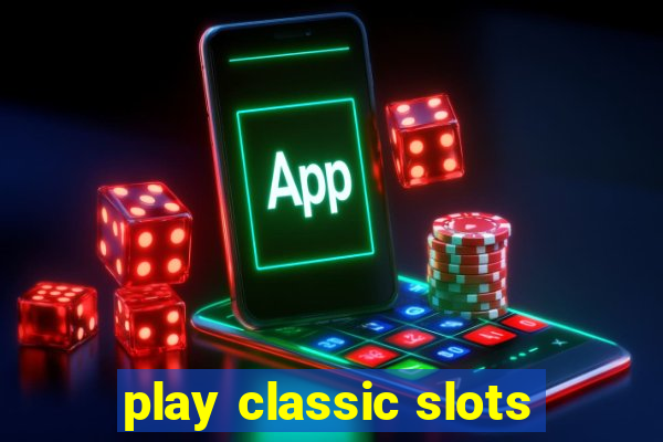 play classic slots