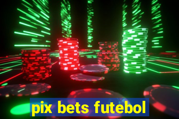 pix bets futebol