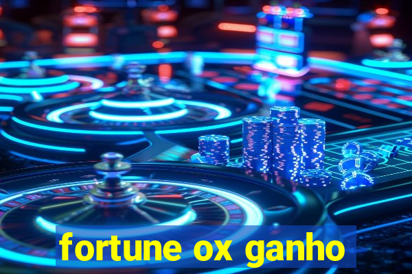 fortune ox ganho