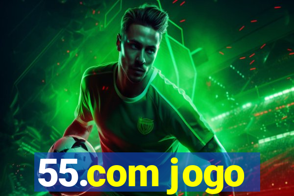 55.com jogo