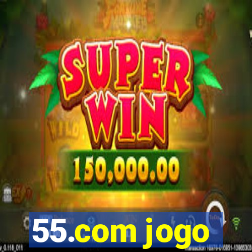 55.com jogo