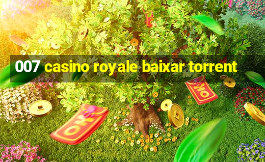 007 casino royale baixar torrent