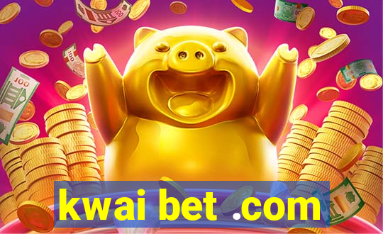 kwai bet .com