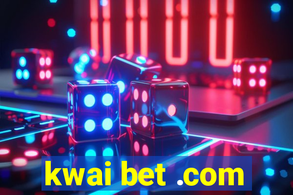 kwai bet .com