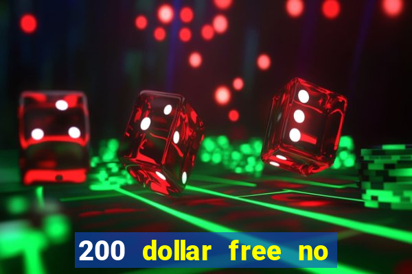 200 dollar free no deposit casino