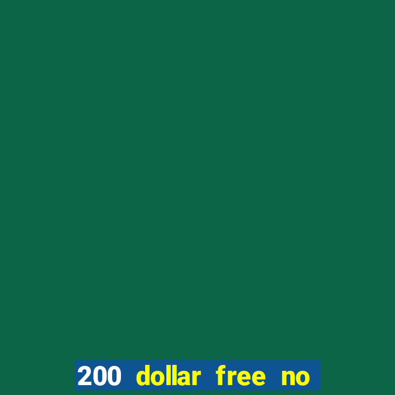 200 dollar free no deposit casino