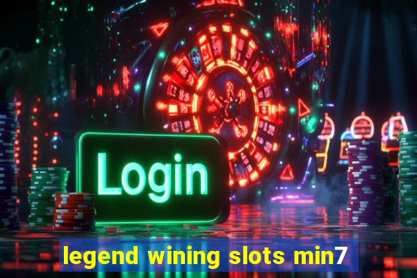 legend wining slots min7