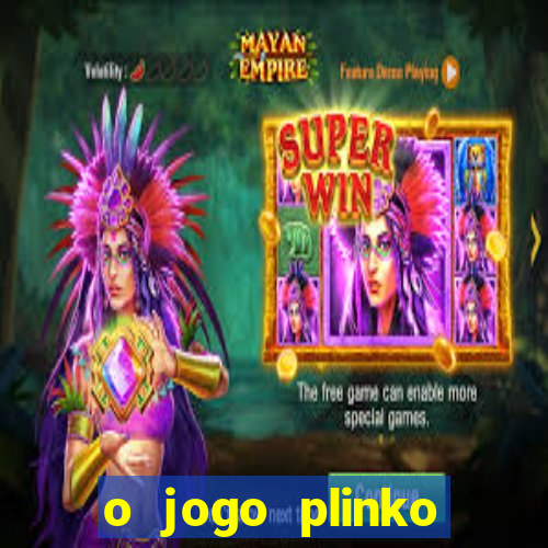 o jogo plinko lucky paga mesmo