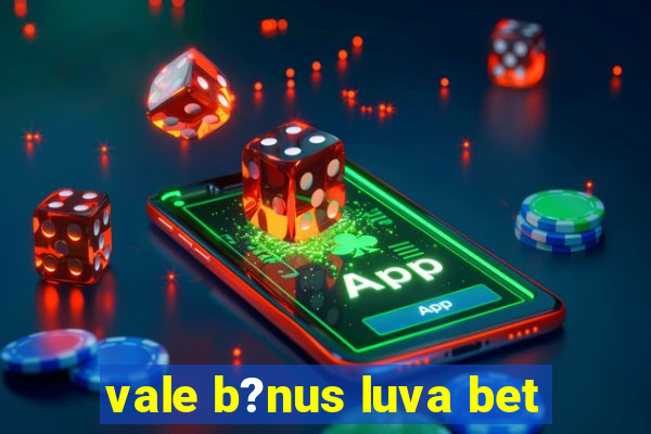 vale b?nus luva bet