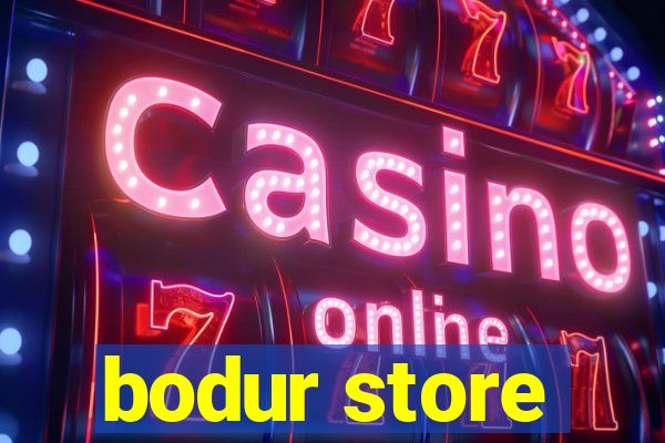 bodur store