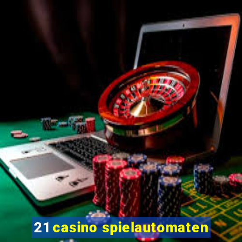 21 casino spielautomaten