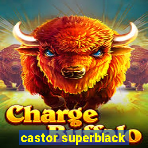 castor superblack