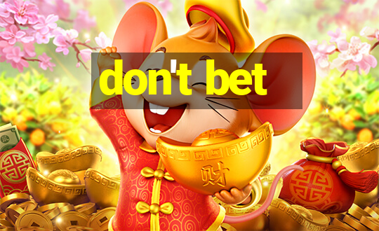 don't bet