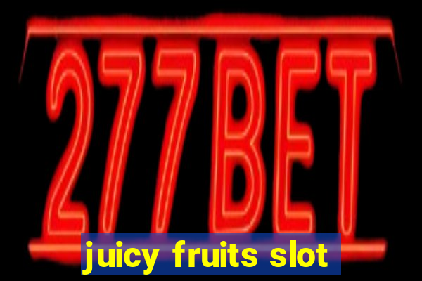 juicy fruits slot