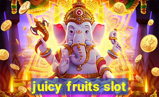 juicy fruits slot