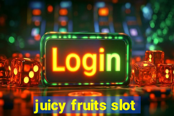 juicy fruits slot