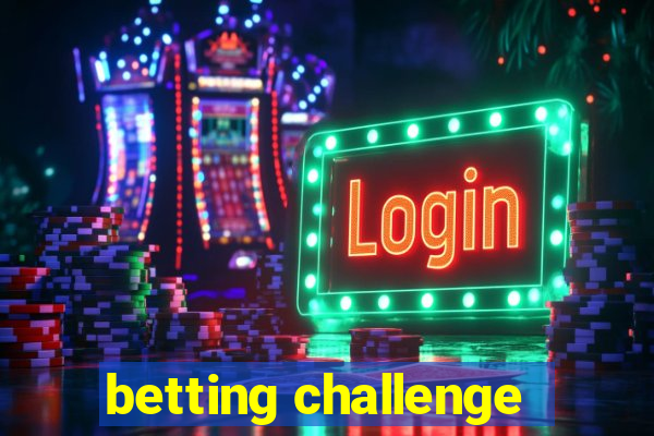 betting challenge