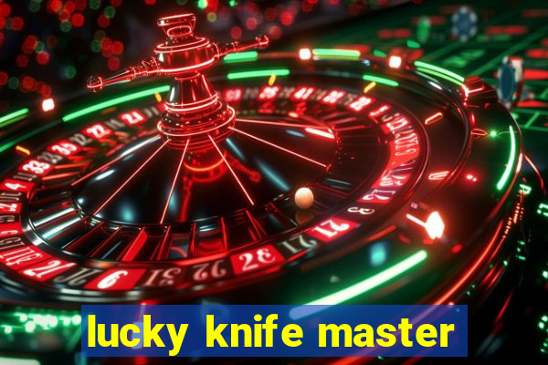 lucky knife master