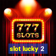 slot lucky 2