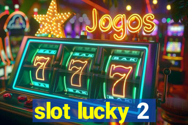 slot lucky 2