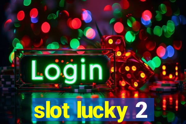 slot lucky 2