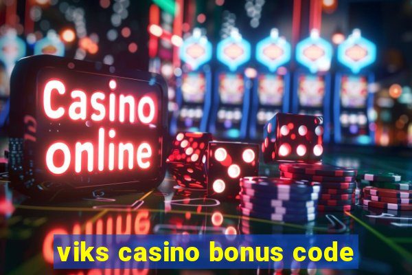 viks casino bonus code