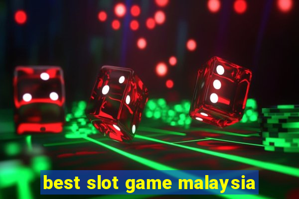 best slot game malaysia