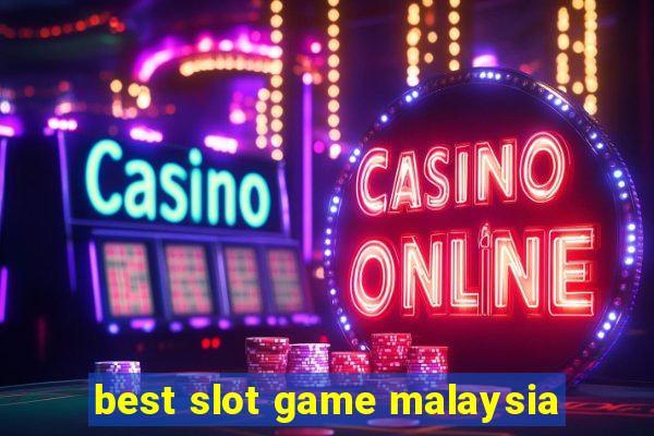 best slot game malaysia