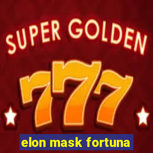 elon mask fortuna