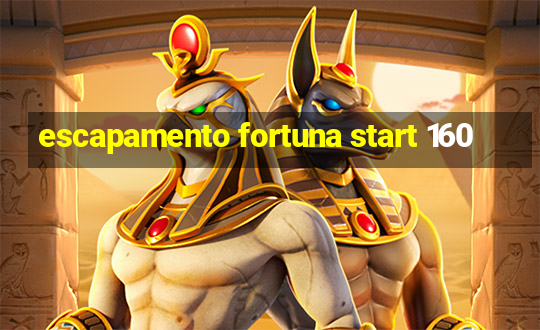 escapamento fortuna start 160