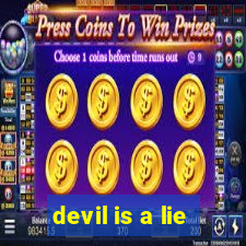 devil is a lie