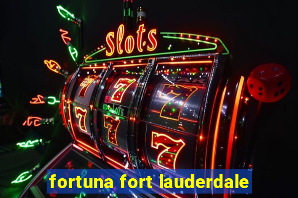 fortuna fort lauderdale