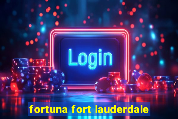 fortuna fort lauderdale