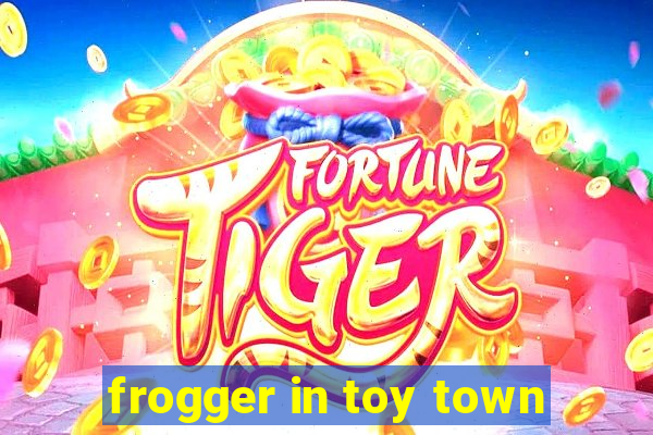 frogger in toy town