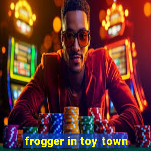 frogger in toy town