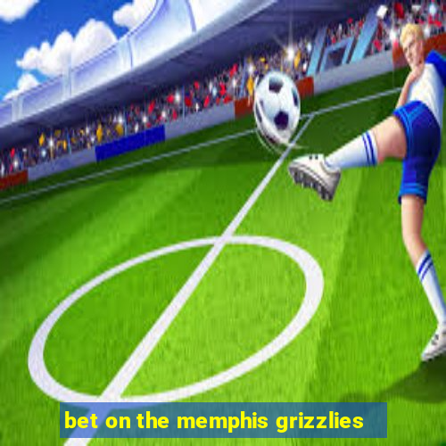 bet on the memphis grizzlies