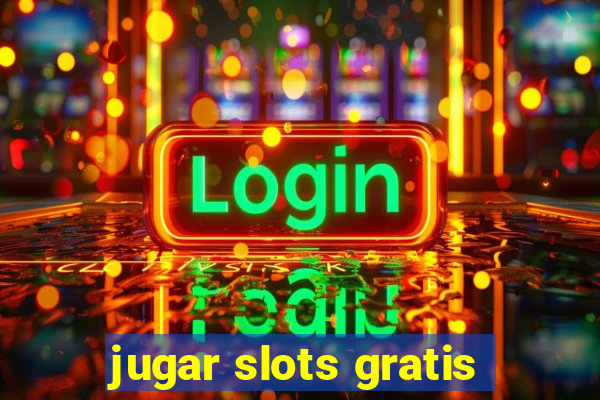 jugar slots gratis