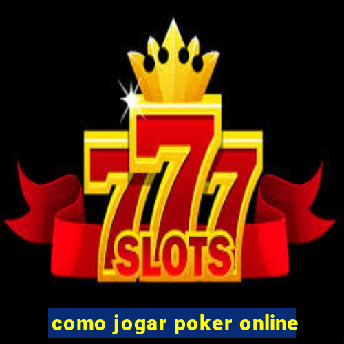 como jogar poker online