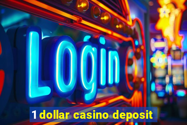 1 dollar casino deposit