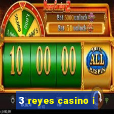 3 reyes casino i