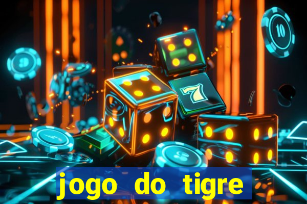 jogo do tigre pagando muito