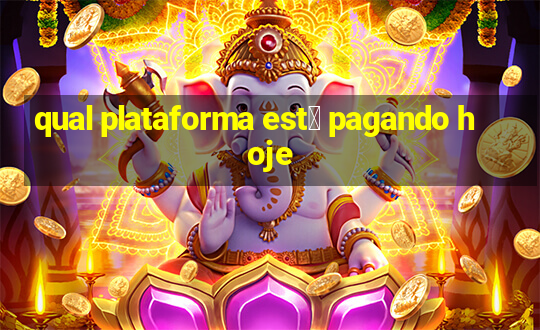 qual plataforma est谩 pagando hoje