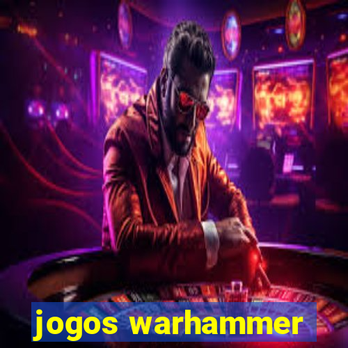 jogos warhammer