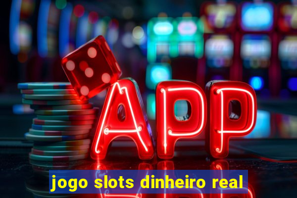 jogo slots dinheiro real