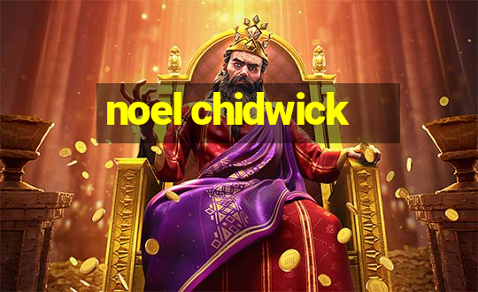 noel chidwick