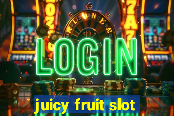 juicy fruit slot