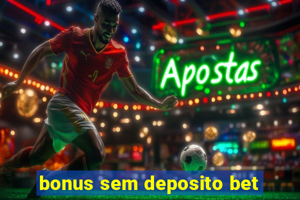 bonus sem deposito bet