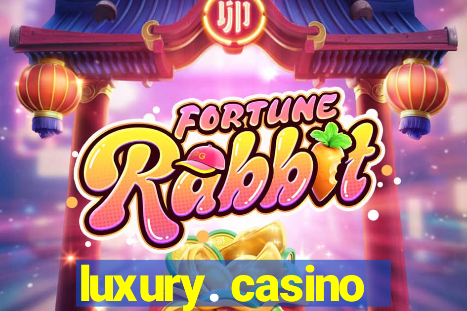 luxury. casino