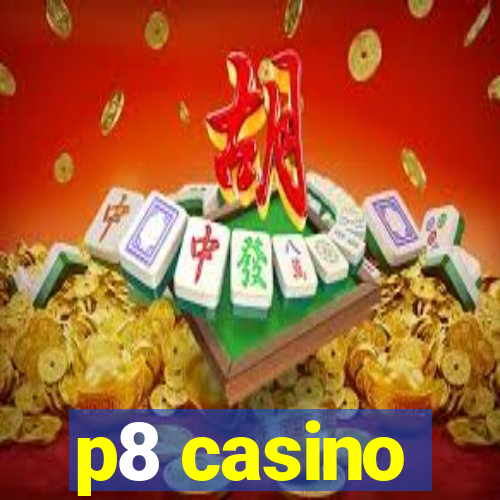 p8 casino